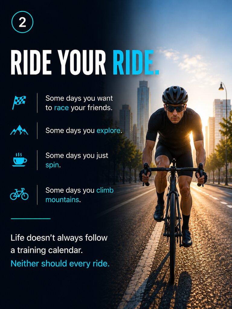 Ride your ride — some days you race your friends, some days you explore, some days you just spin, some days you climb mountains
